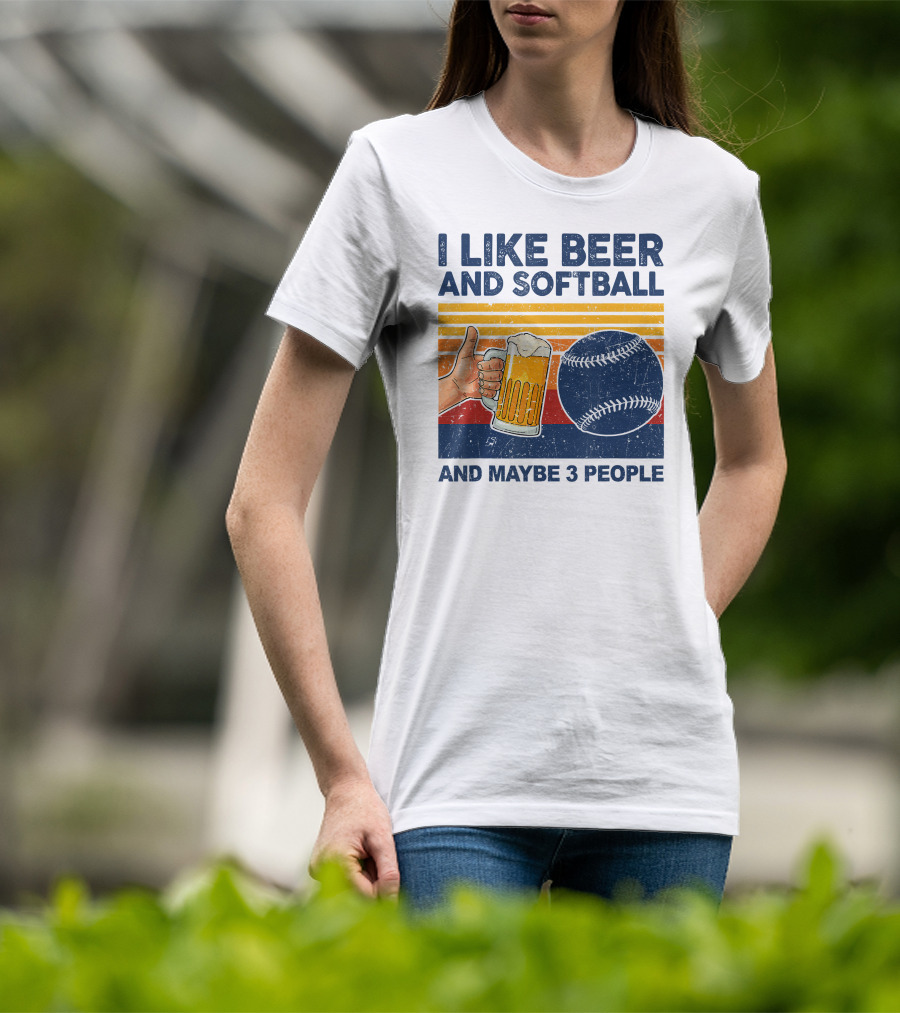 I Like Beer And Softball And Maybe 3 People T-Shirt