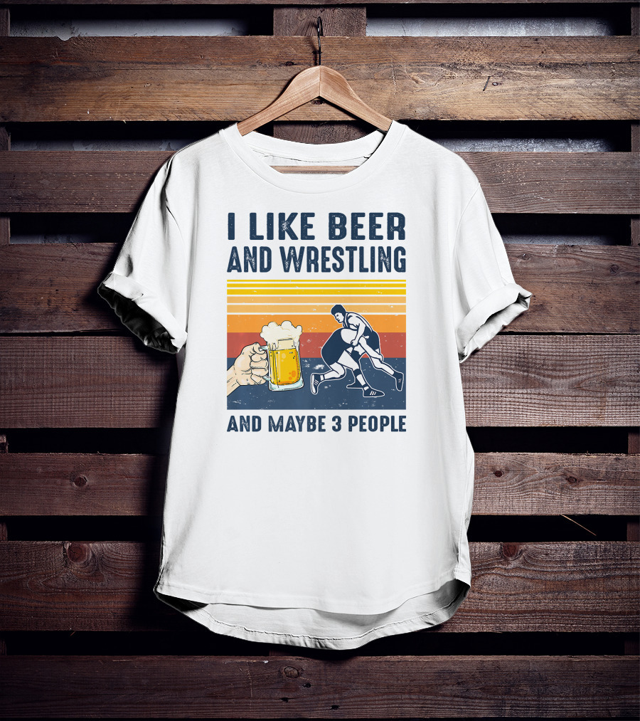 I Like Beer And Wrestling And Maybe 3 People Retro T-Shirt