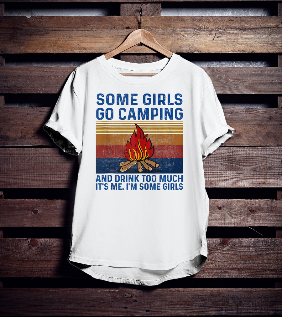 Some Girls Go Camping And Drink Too Much It's Me I'm Some Girls Campfire Retro Stripes T-Shirt