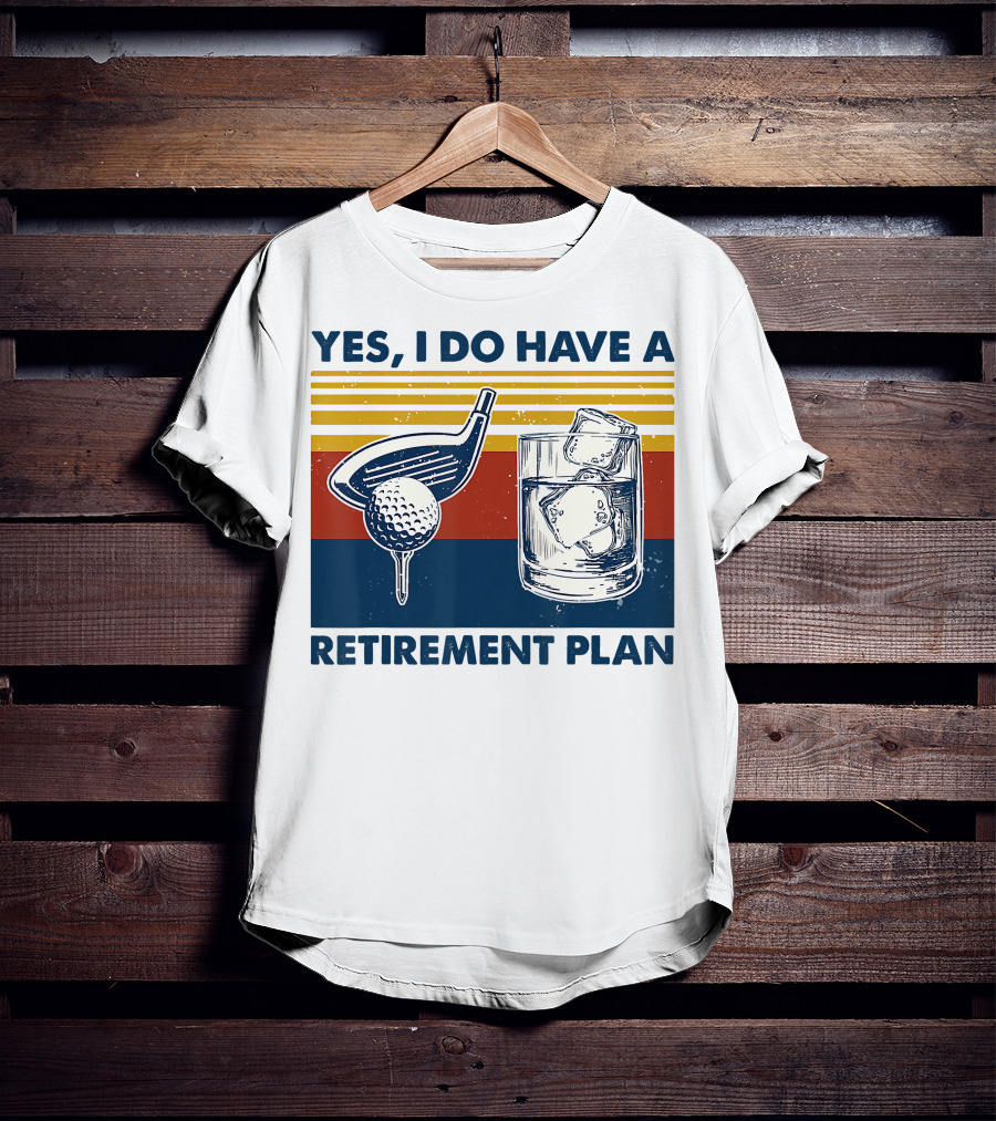 Yes I Do Have A Retirement Plan Golf And Whiskey On The Rocks T-Shirt