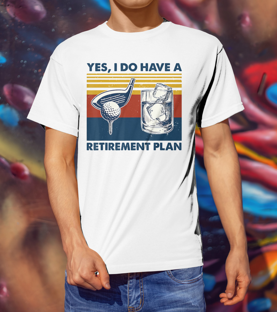 Yes I Do Have A Retirement Plan Golf And Whiskey On The Rocks T-Shirt