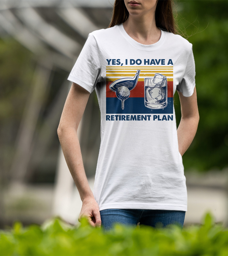 Yes I Do Have A Retirement Plan Golf And Whiskey On The Rocks T-Shirt