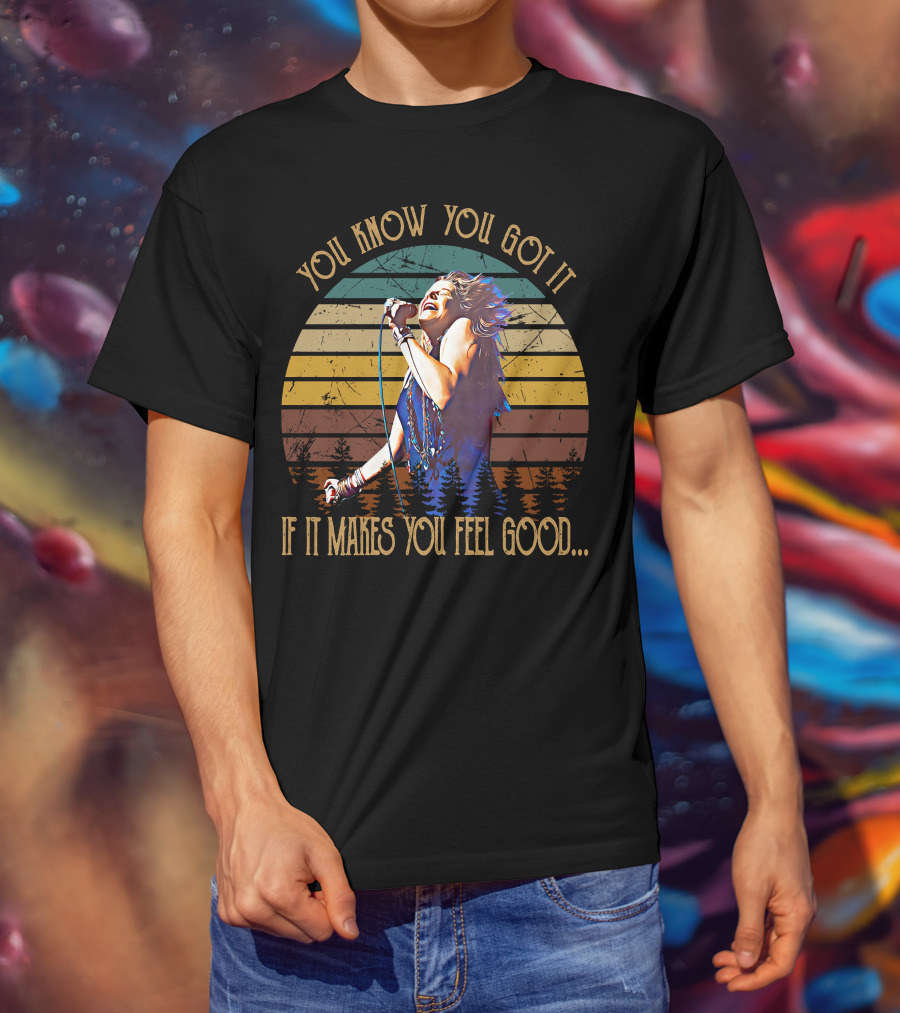 You Know You Got It If It Makes You Feel Good Janis Joplin Retro Sunset Forest T-Shirt