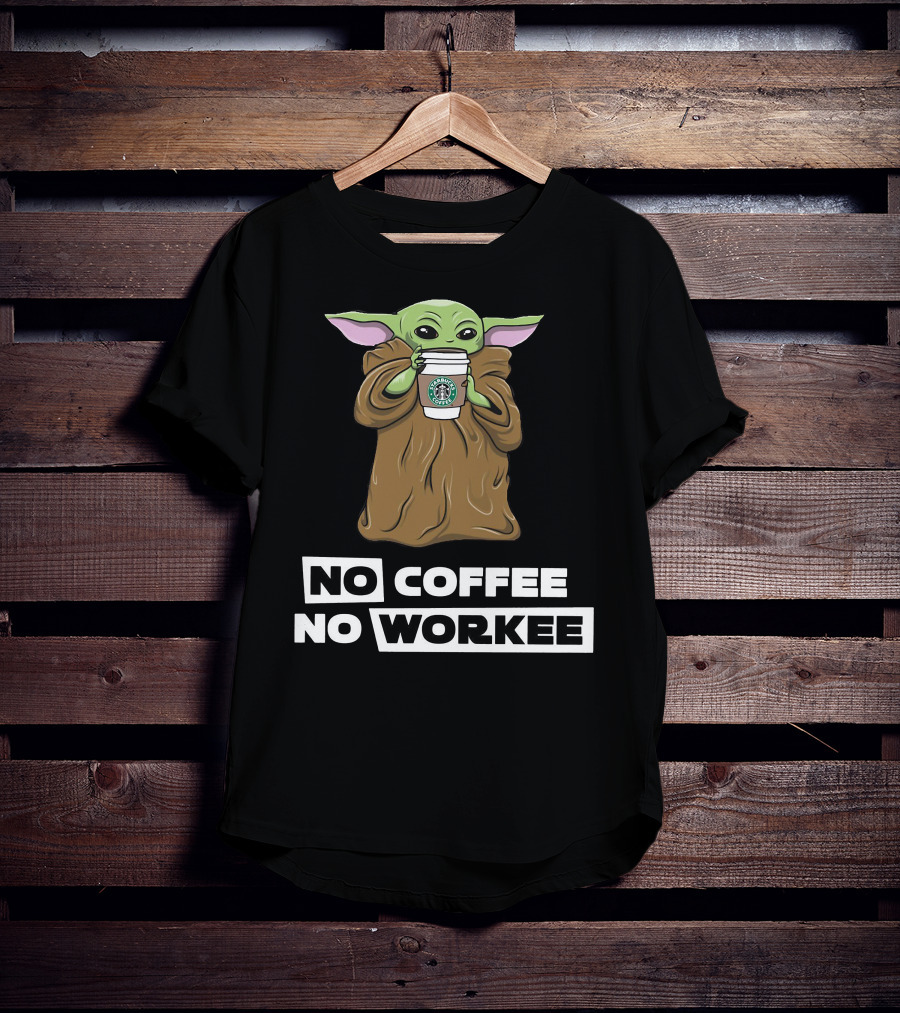 Baby Yoda Holding Coffee Cup No Coffee No Workee T-Shirt