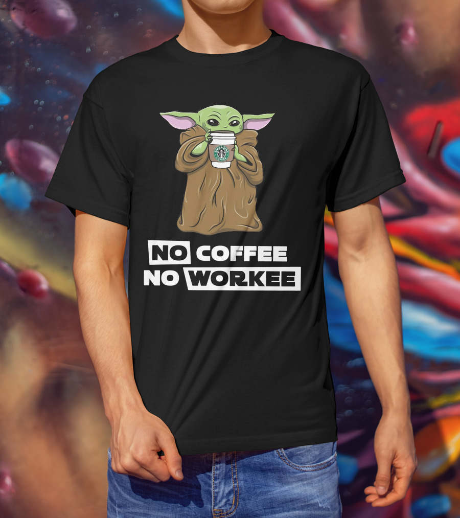 Baby Yoda Holding Coffee Cup No Coffee No Workee T-Shirt