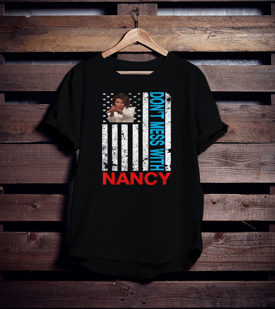 Don't Mess With Nancy Pelosi USA Flag Patriotic American T-Shirt