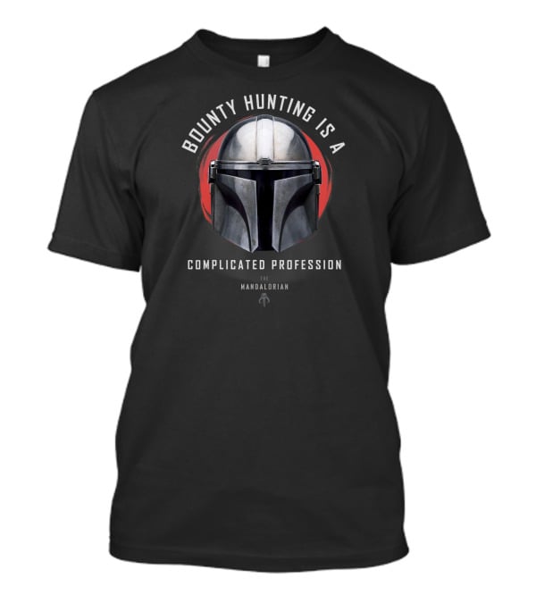 Bounty Hunting Is A Complicated Profession The Mandalorian T-Shirt