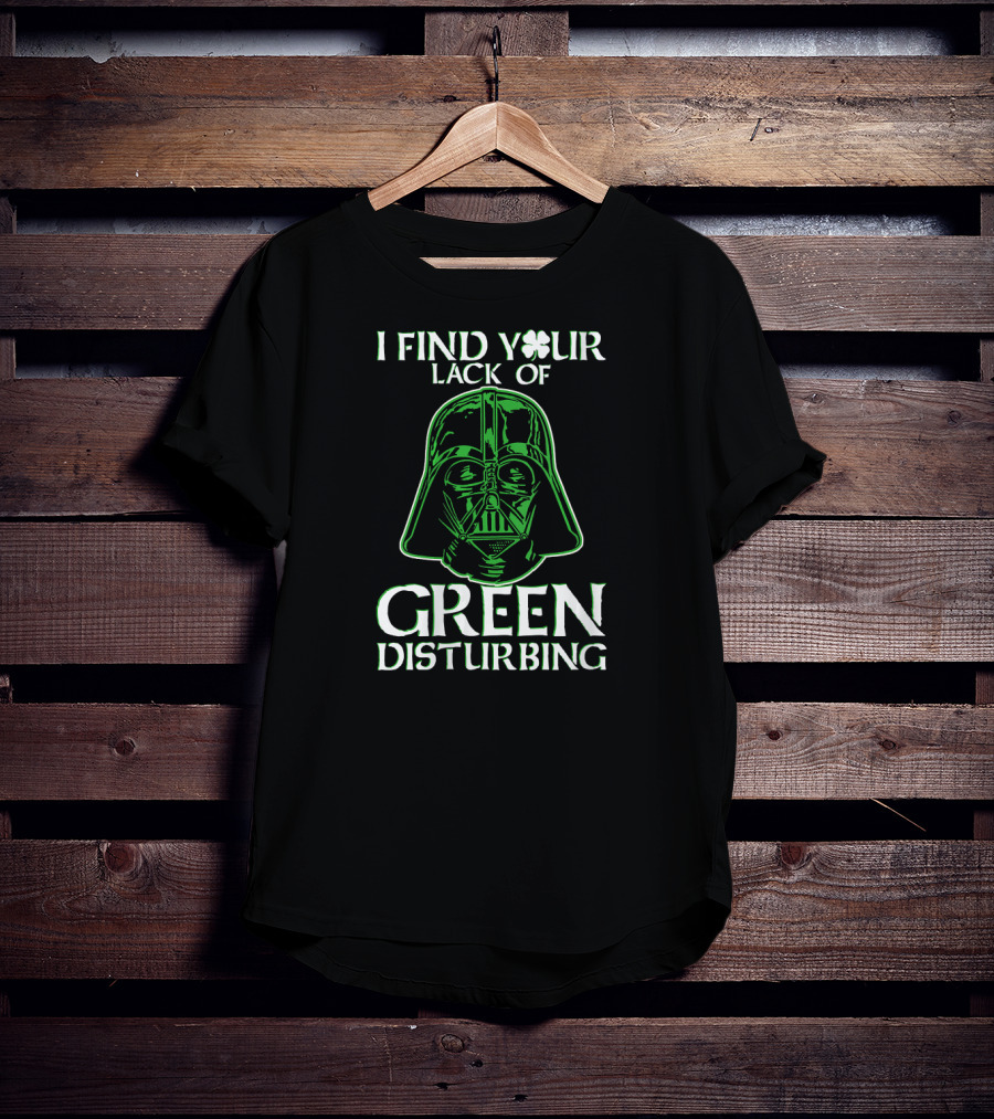 Star Wars Darth Vader I Find Your Lack Of Green Disturbing Shamrock T-Shirt