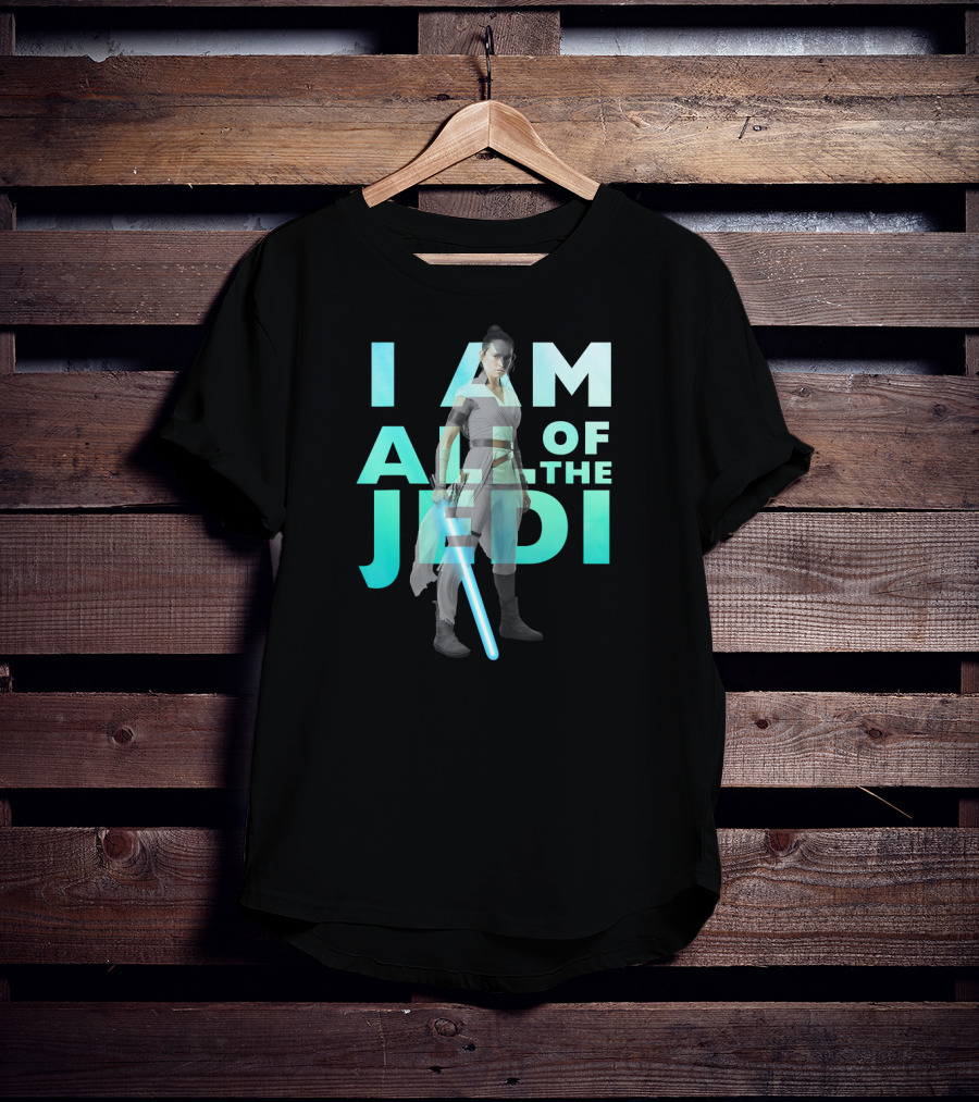 I Am All Of The Jedi Rey Star Wars The Rise Of Skywalker T-Shirt