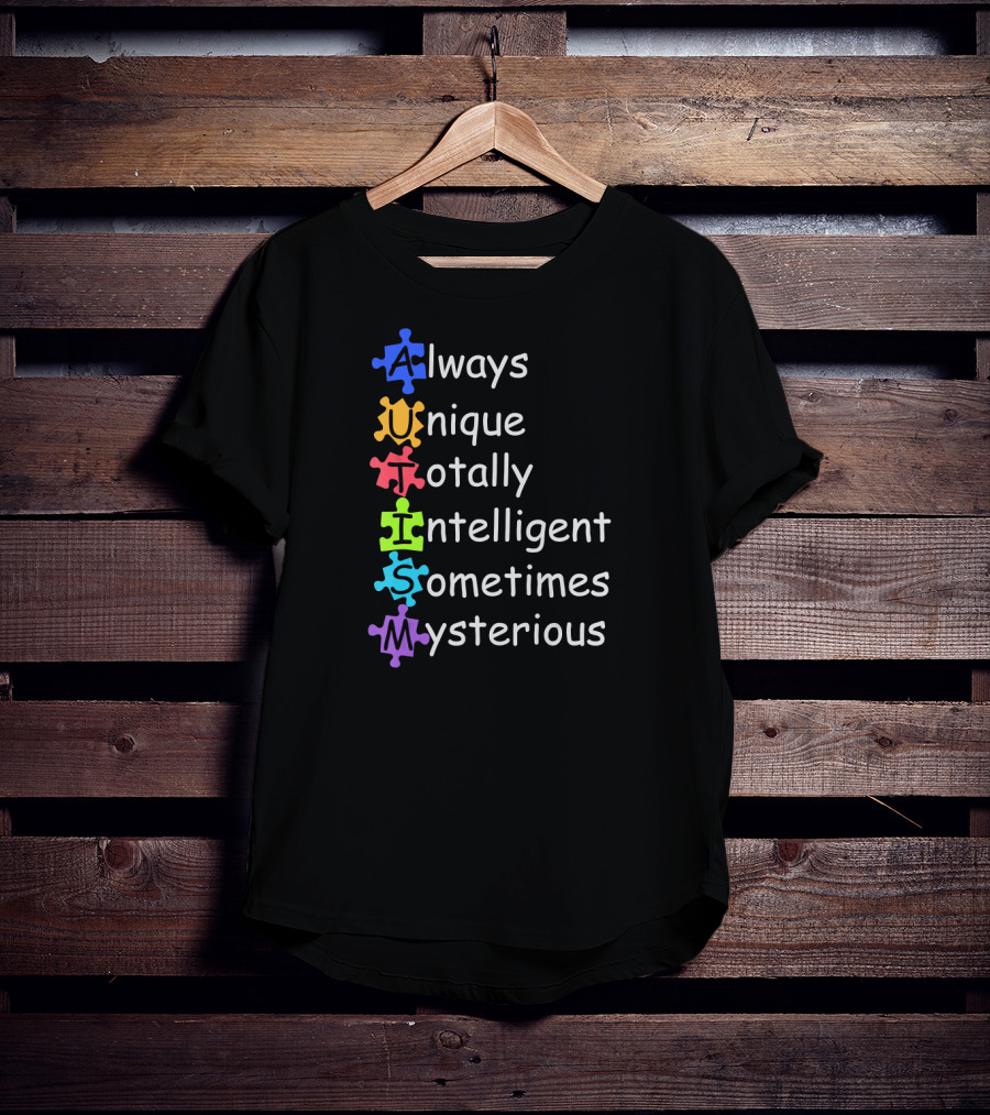 Always Unique Totally Intelligent Sometimes Mysterious Autism Definition Funny Autism Awareness T-Shirt