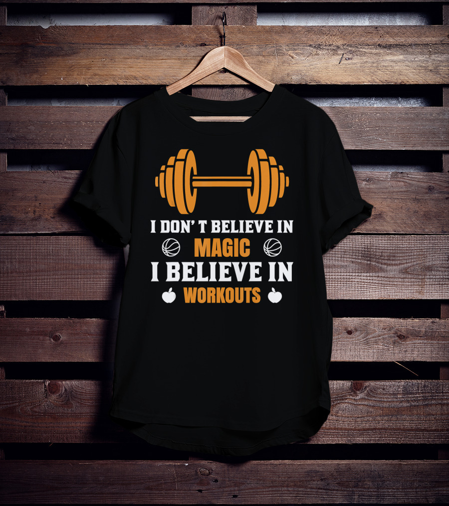 I Don't Believe In Magic I Believe In Workouts Basketball Dumbbell Apples T-Shirt