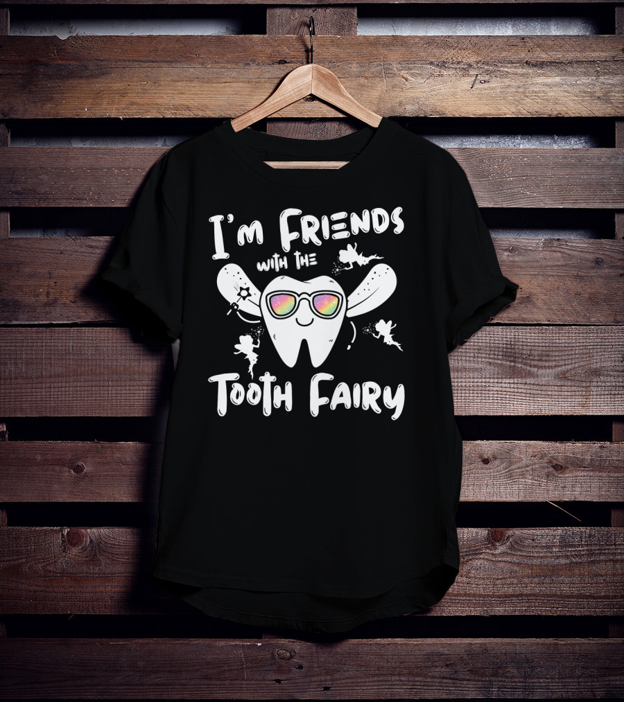 I'm Friends With The Tooth Fairy Sparkling Fun Tooth T-Shirt