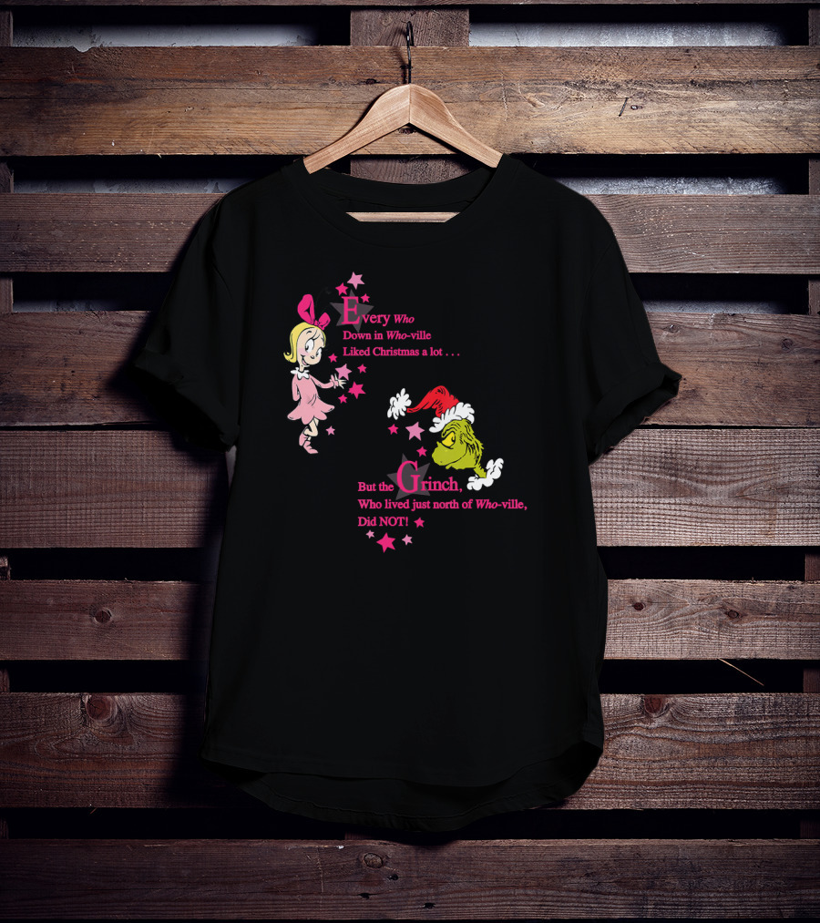Every Who Down In Who-ville Liked Christmas But The Grinch Did Not Dr. Seuss T-Shirt