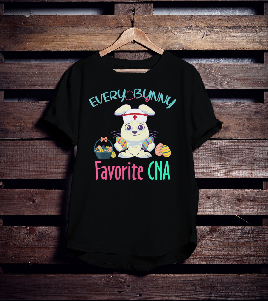Every Bunny Favorite CNA Easter Nursing Rabbit With Egg Basket T-Shirt