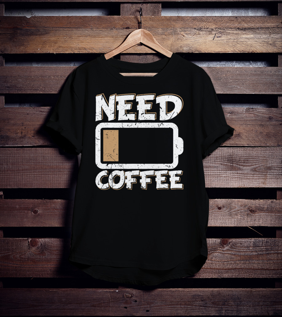 Need Coffee Funny Cafe Present Work Battery Low T-Shirt