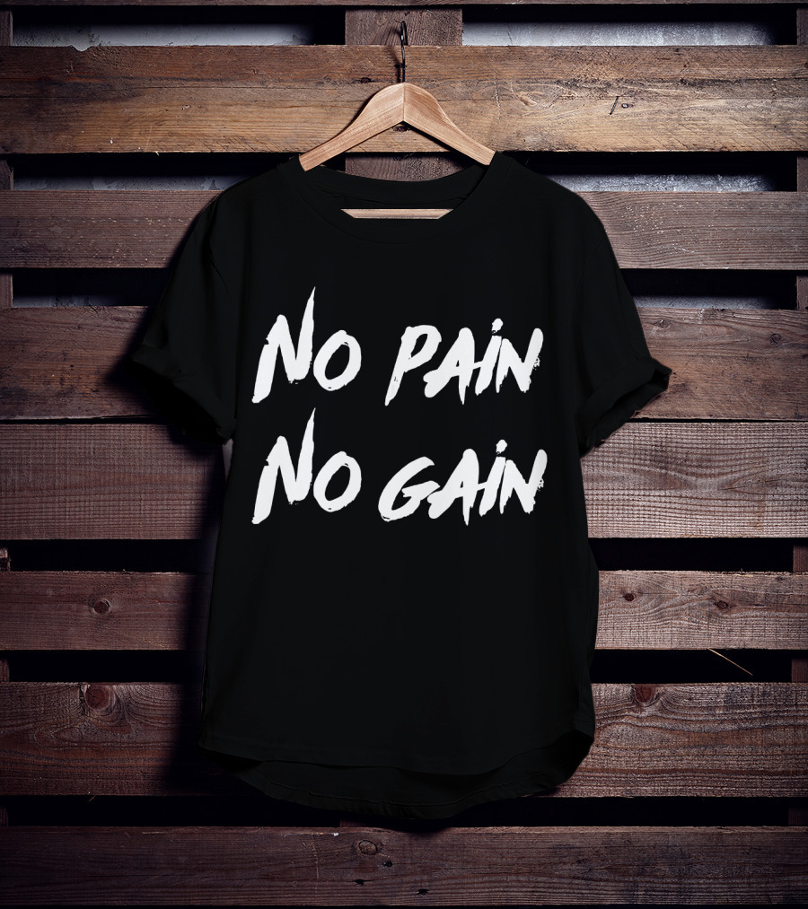 No Pain No Gain Workout Motivation Those Who Lo Exercise T-Shirt