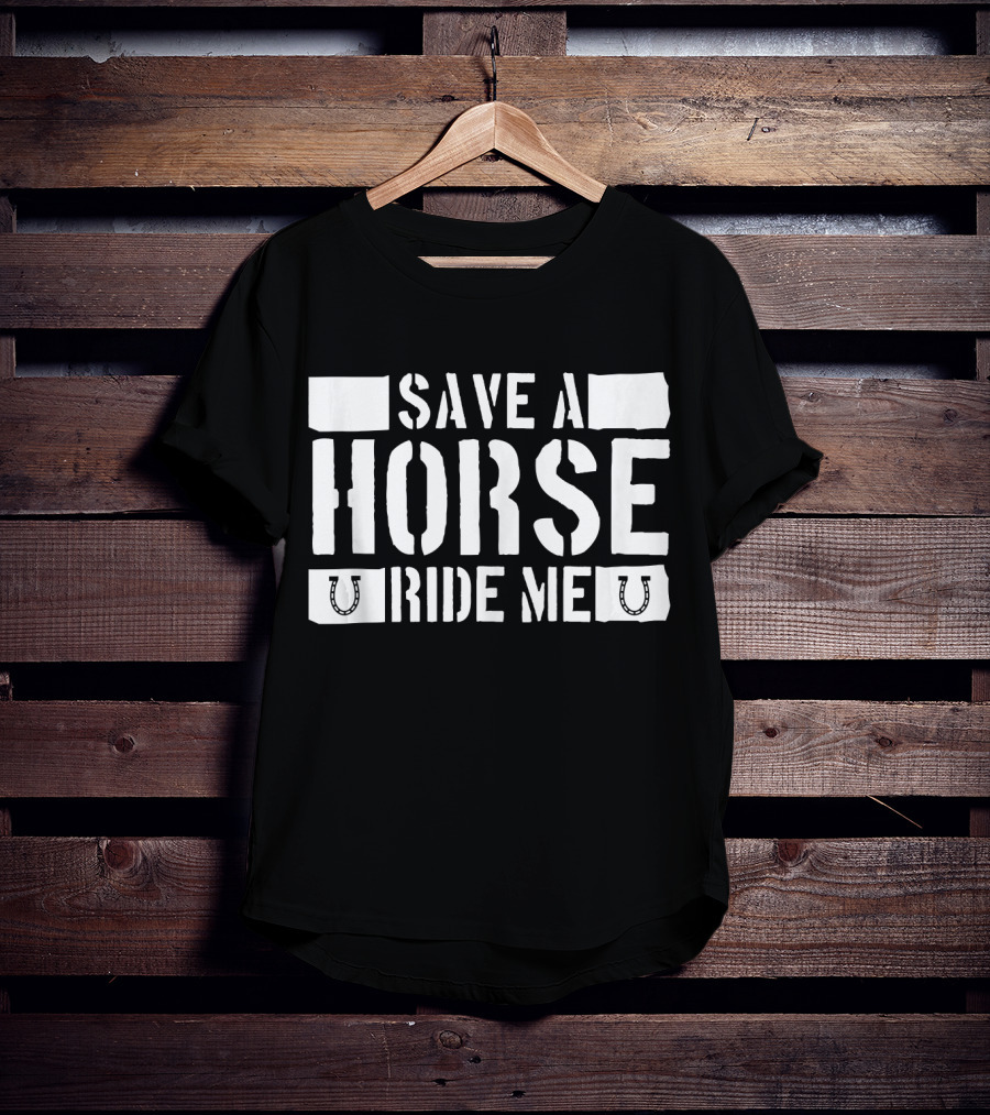 Save A Horse Ride Me Funny Cowboy Riding Horseshoe Humor T-Shirt