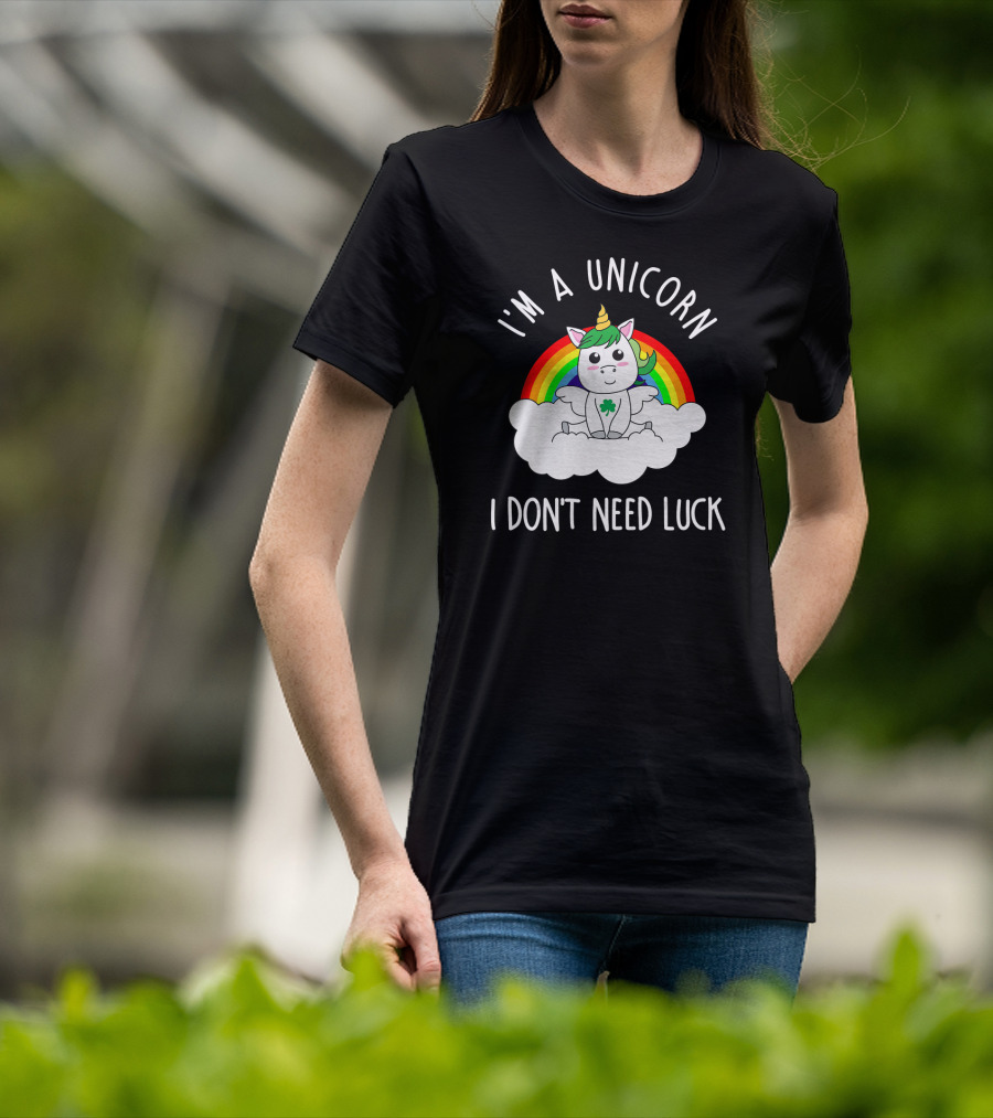 St Patricks Day I'm A Unicorn I Don't Need Luck Rainbow T-Shirt
