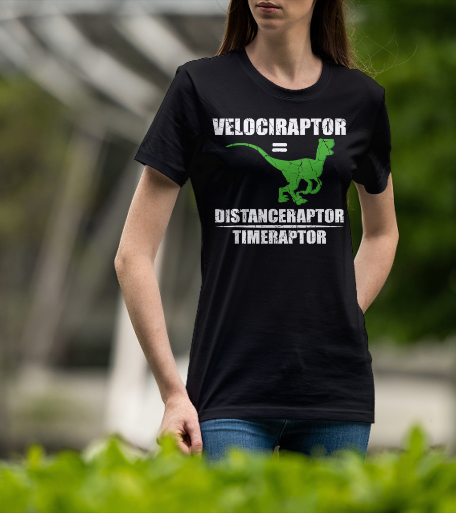 Velociraptor Equals Distanceraptor Timeraptor Funny Paleontologist T-Shirt