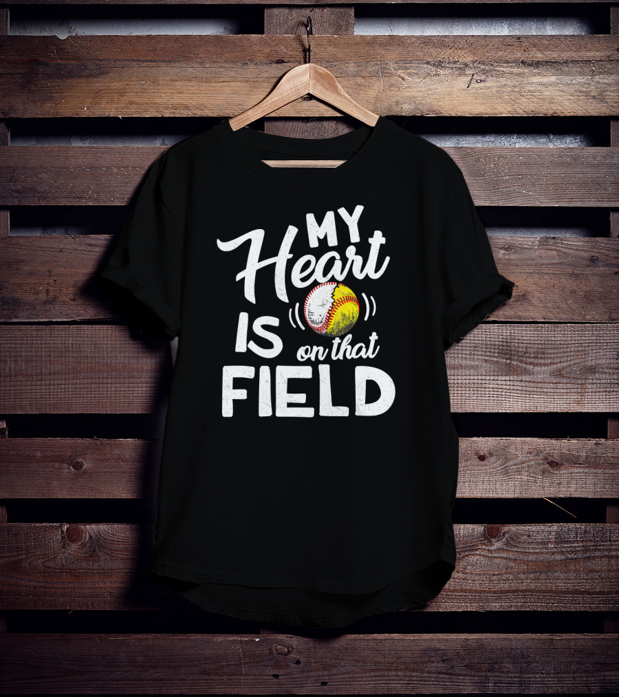 My Heart Is On That Field Baseball Softball Love T-Shirt