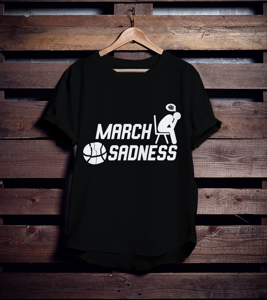 March Sadness Deflated Basketball Fan With Bubble Frustration T-Shirt