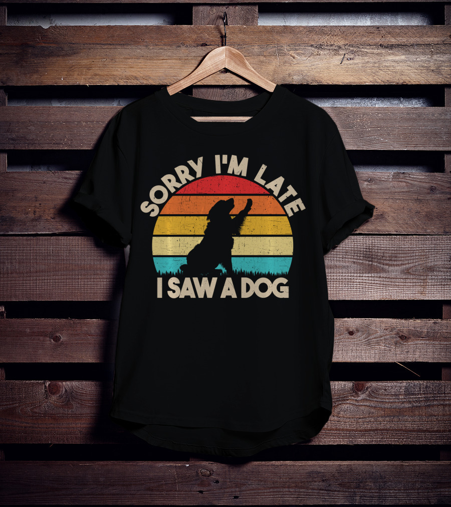 Sorry I'm Late I Saw A Dog Vintage Sunset T-Shirt