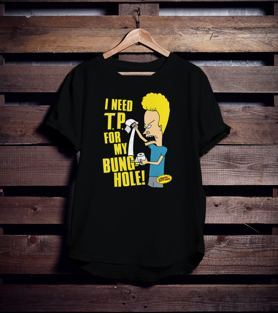 Beavis And Butt-Head I Need T.P. For My Bung Hole T-Shirt