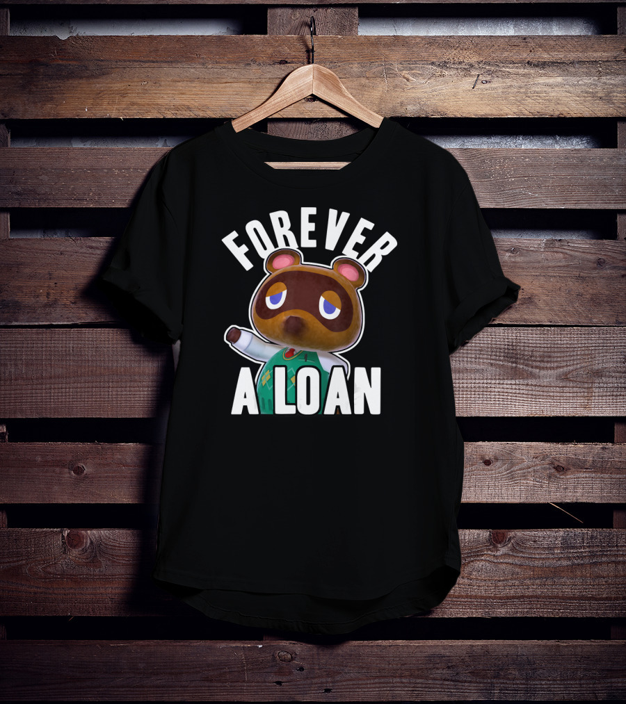 Animal Crossing Tom Nook Forever A Loan T-Shirt