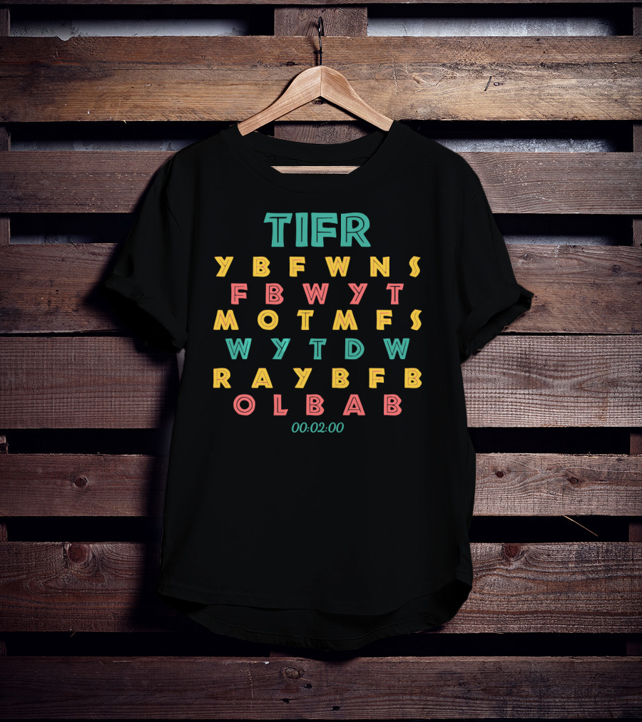 Tifr Ybfwns Fb Bwyt Motmfs Wytdw Raybfb Olbab 00:02:00 T-Shirt