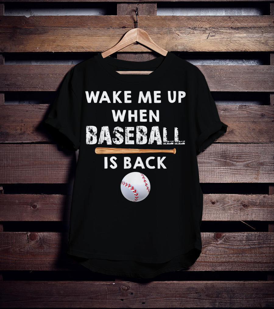 Wake Me Up When Baseball Is Back Bat And Ball T-Shirt