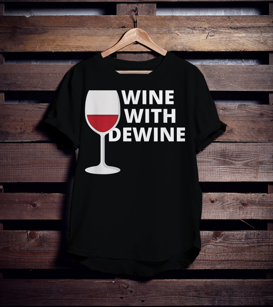 Wine With DeWine Red Wine Glass T-Shirt
