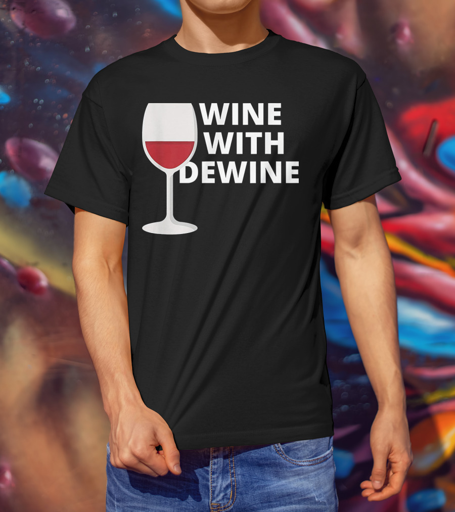 Wine With DeWine Red Wine Glass T-Shirt