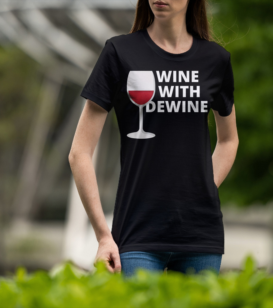 Wine With DeWine Red Wine Glass T-Shirt