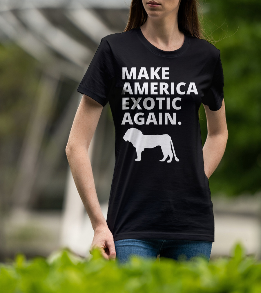 Make America Exotic Again Joe Exotic Lion T-Shirt
