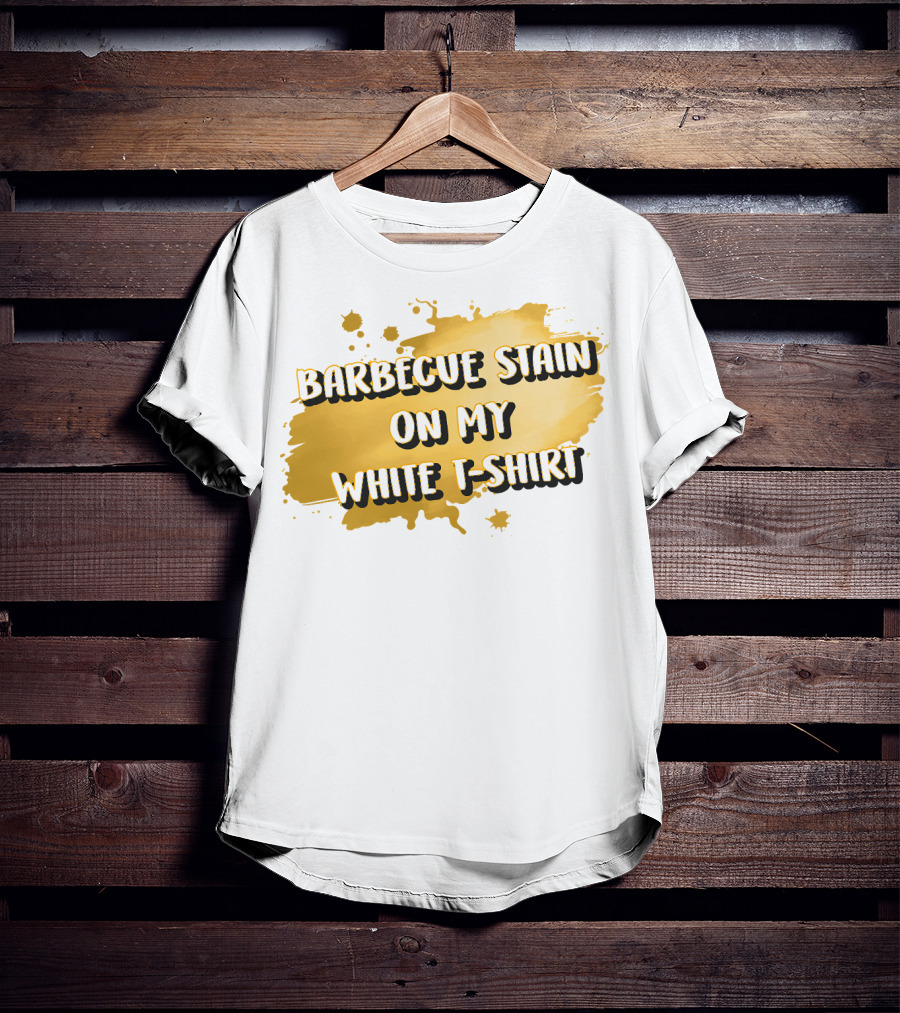 Barbecue Stain On My White T-Shirt
