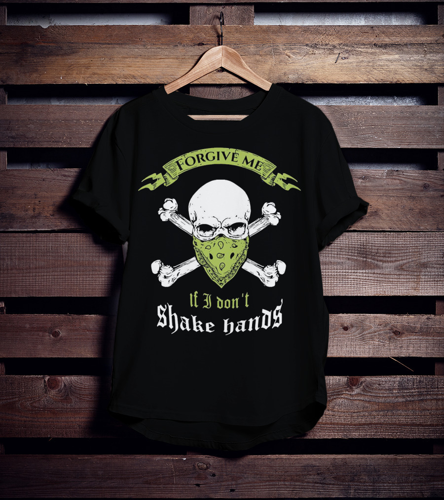 Forgive Me If I Don't Shake Hands Skull Mask Crossbones T-Shirt