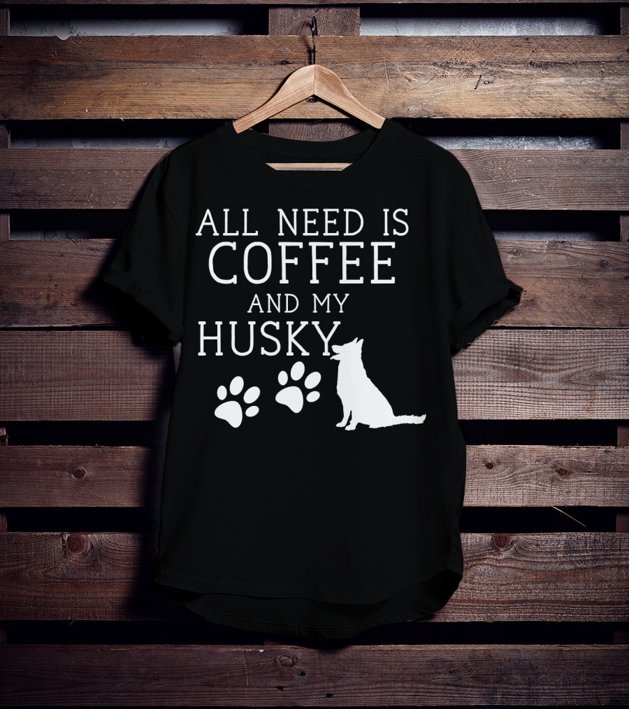 All Need Is Coffee And My Husky Paw Prints T-Shirt