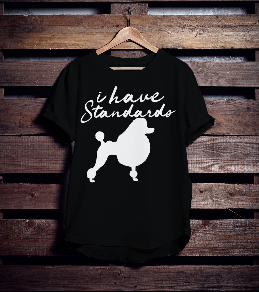 I Have Standards Dog Lover Funny Poodle Silhouette 188 T-Shirt