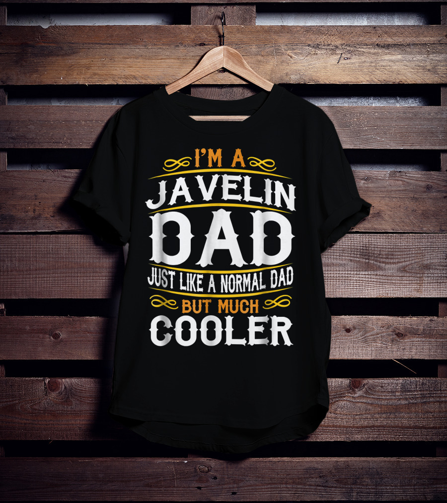 I'm A Javelin Dad Just Like A Normal Dad But Much Cooler T-Shirt