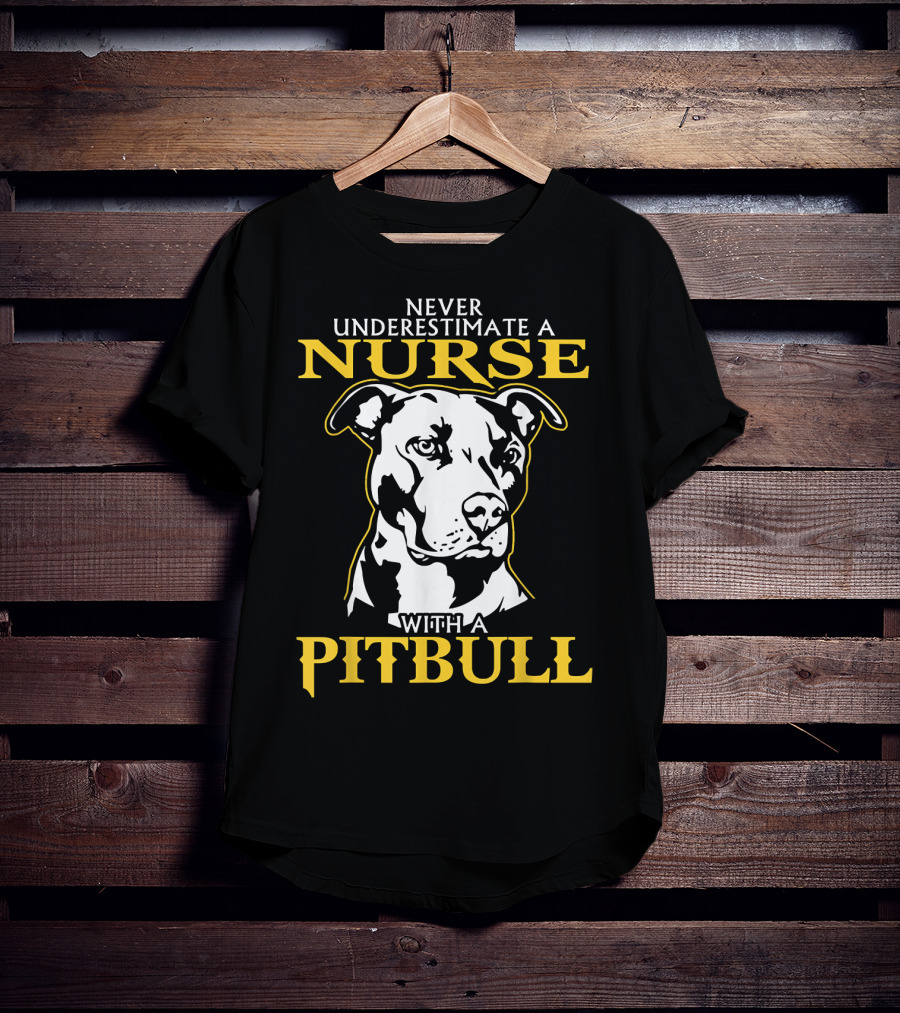 Never Underestimate A Nurse With A Pitbull T-Shirt