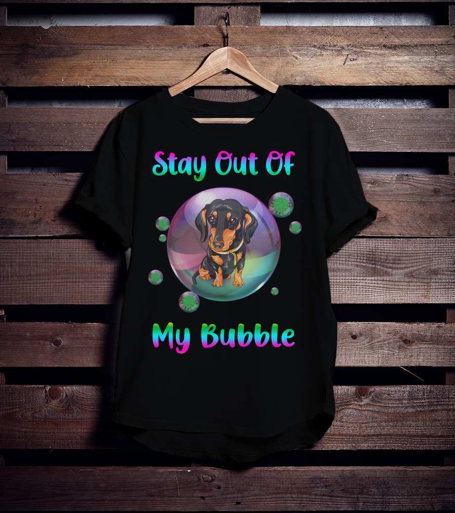 Stay Out Of My Bubble Dachshund In Colorful Bubble With Germs T-Shirt