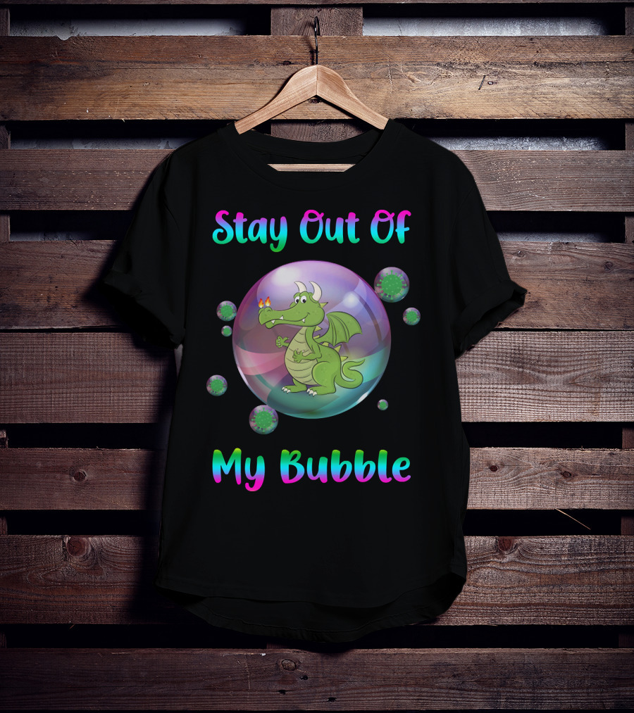 Stay Out Of My Bubble Dragon Inside Sphere T-Shirt