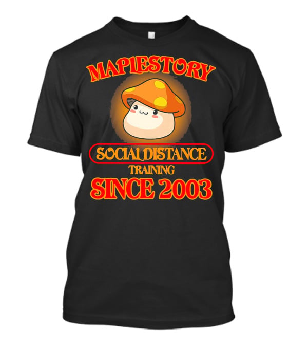 Maplestory Social Distance Training Since 2003 Mushroom Character T-Shirt