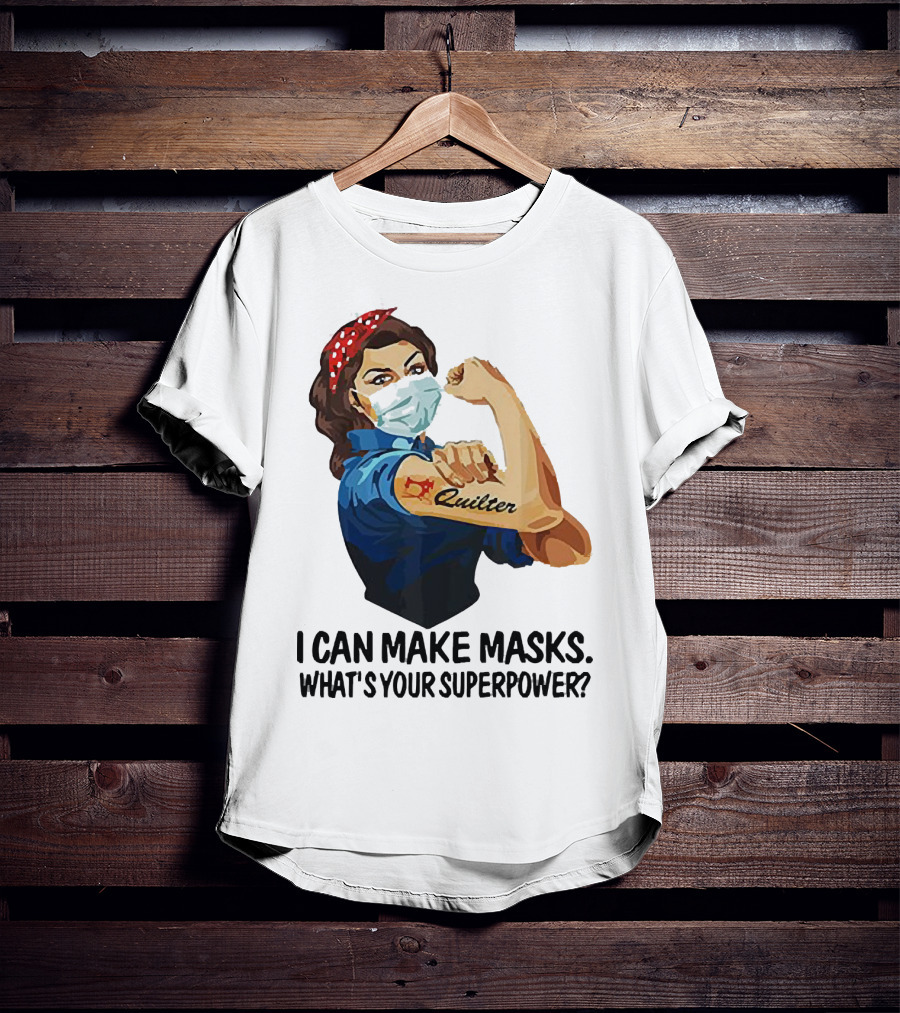 I Can Make Masks Quilter Strong Woman Tattoos What's Your Superpower T-Shirt