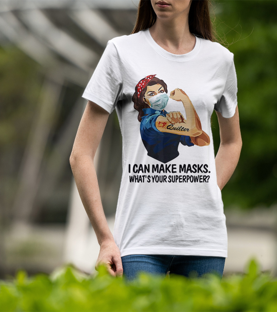 I Can Make Masks Quilter Strong Woman Tattoos What's Your Superpower T-Shirt