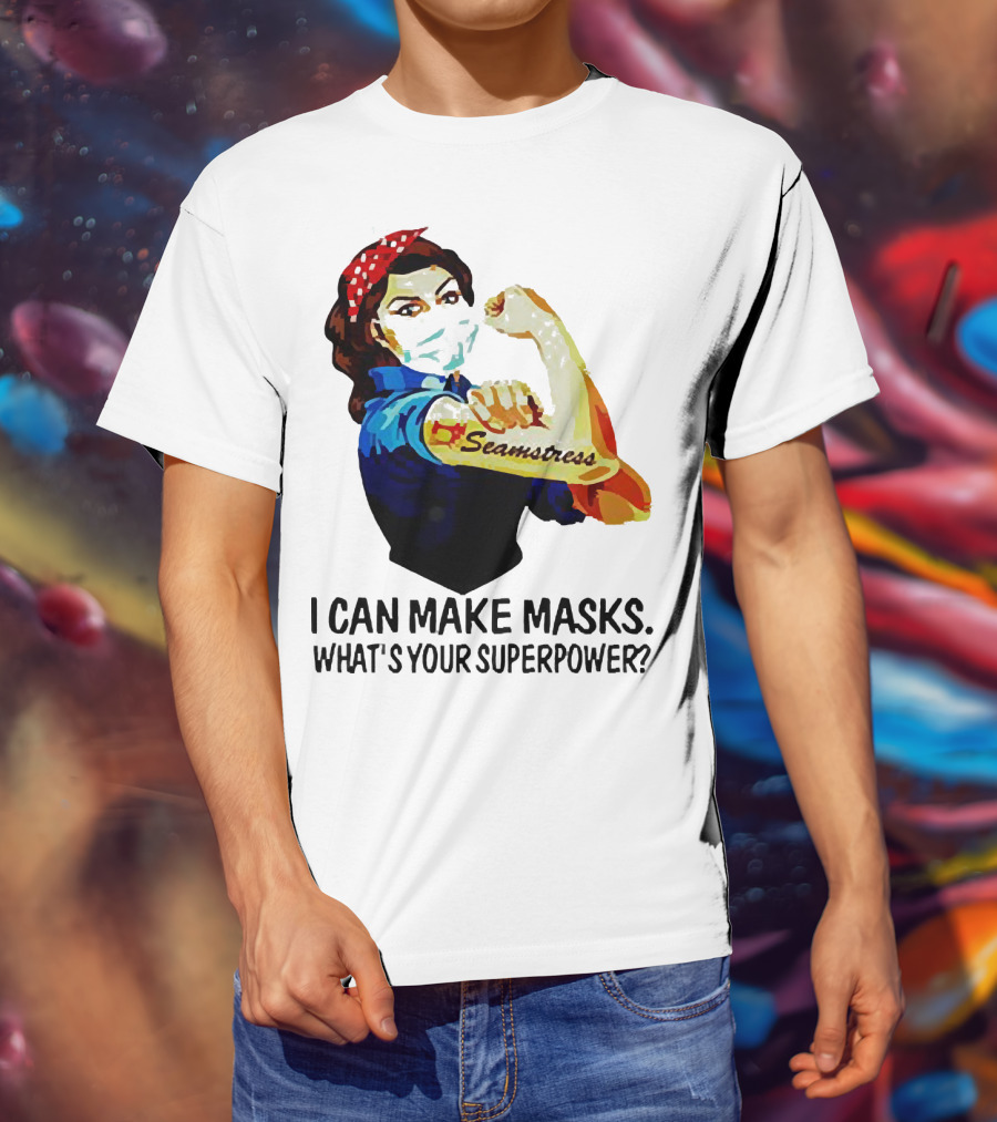 Strong Woman Tattoos Seamstress Iconic Rosie Riveter I Can Make Masks What's Your Superpower T-Shirt