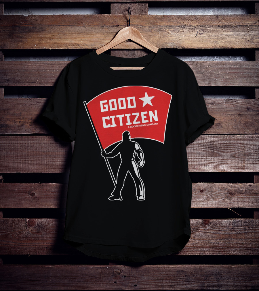 Good Citizen A Goodfriend Company Flag Silhouette Listen To Clay Jenkins T-Shirt