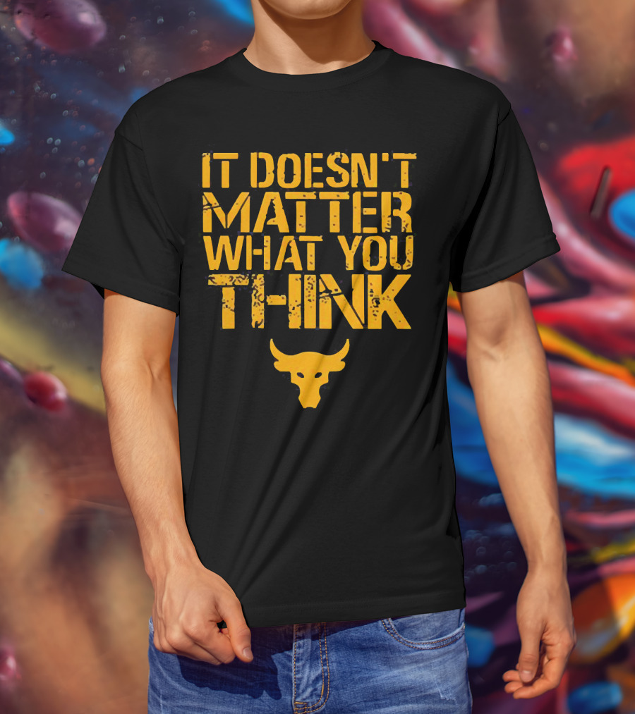 It Doesn't Matter What You Think Brahma Bull T-Shirt