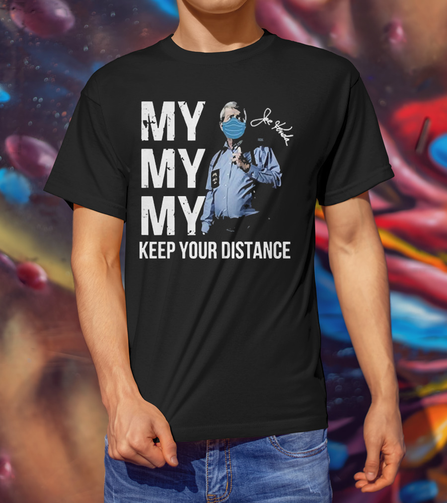 My My My Keep Your Distance Joe Kenda Signatures Mask T-Shirt