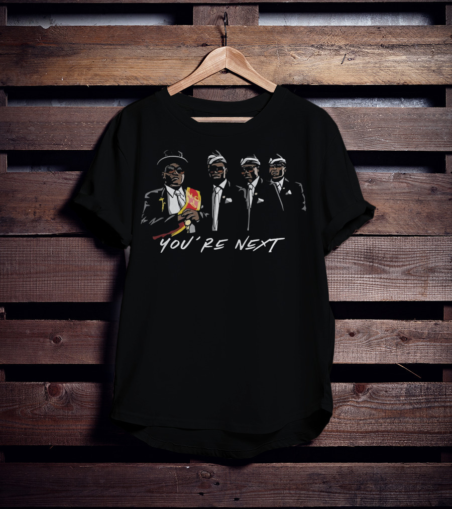 Pallbearers Dance You're Next Meme Funeral Procession T-Shirt